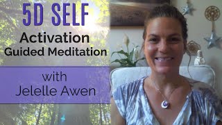 5D Self Activation Guided Meditation  Jelelle Awen [upl. by Decrem]