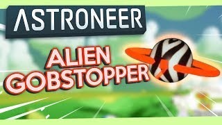 Astroneer 12  Alien Gobstopper [upl. by Eidnar]