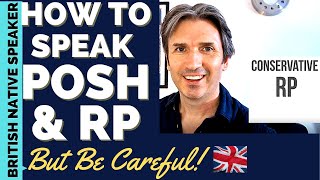 How to Speak POSH amp RP English  British Accents But be Careful [upl. by Cerell]