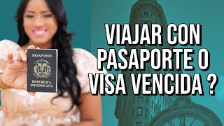 VIAJAR CON PASAPORTE O VISA VENCIDA [upl. by Aryajay389]