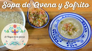 Sopa de Avena y Sofrito de Pimientos con el Toque de la Güera ¡Super Fácil y Deliciosa [upl. by Annovahs]