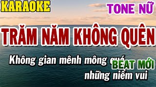 Karaoke Trăm Năm Không Quên Tone Nữ  Karaoke Beat Mới  84 [upl. by Athelstan]