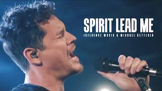 Spirit Lead Me Official Video  Influence Music amp Michael Ketterer [upl. by Biddy]