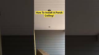 How To Install A Porch Ceiling shorts construction diy howto trending [upl. by Gregorio]