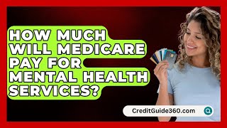 How Much Will Medicare Pay For Mental Health Services  CreditGuide360com [upl. by Anelys46]