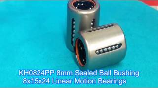 KH0824PP 8mm Sealed Ball Bushing 8x15x24 Linear Motion Bearings [upl. by Doowyah529]