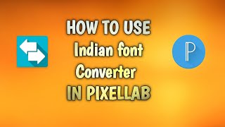 How to Use Indian font Converter app in pixellab Indian Font Converter Shreelipi font marathi [upl. by Ailama]