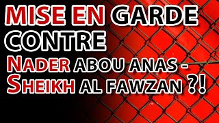 MISE EN GARDE CONTRE NADER ABOU ANAS  SHEIKH AL FAWZAN [upl. by Amitarp842]