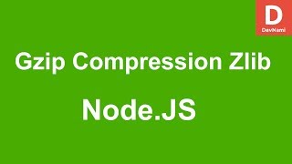 Node Js Gzip Compression with ZLib Compression Module [upl. by Crotty858]