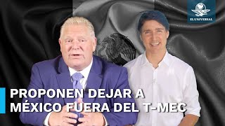 México fuera del T MEC y plantear acuerdo bilateral EU Canadá propone primer ministro de Ontario [upl. by Tessler]