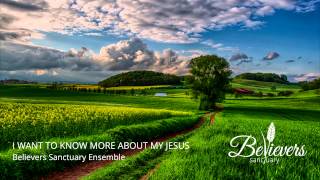 I Want To Know More About My Jesus [upl. by Jeconiah]