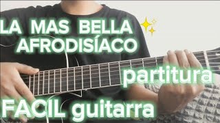 LA MAS BELLA ✨AFRODISÍACO TUTORIAL GUITARRAPARTITURA⬇️⬇️ al fondo hay sitio [upl. by Oad]