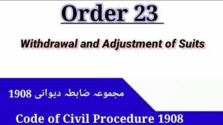 Order 23 CPC  Withdrawal and Adjustment of Suits  Code of Civil Procedure 1908 [upl. by Doherty]