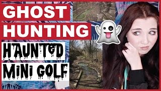 Ghost Hunting  Haunted Mini Golf [upl. by Alesandrini907]