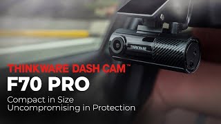 Introducing THINKWARE F70 PRO Dash Cam  Compact in Size Uncompromising in Protection [upl. by Annahsat]