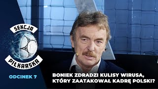 quotSekcja Piłkarskaquot 7 Boniek zdradzi kulisy wirusa który zaatakował kadrę Polski [upl. by Adnavoj]