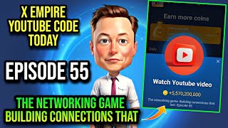 X Empire Episode 55 Code Today  X Empire Youtube Code Today  The Networking Game Building Connecti [upl. by Lachlan]