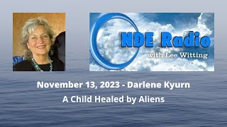 Darlene Kyurn A Child Healed by Aliens [upl. by Anived678]