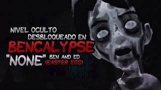 Nivel Oculto Desbloqueado En Bencalypse quotNonequot  Ben And Ed  Easter Egg [upl. by Leiser]