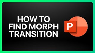 How To Find Morph Transition In PowerPoint Tutorial [upl. by Vachel]