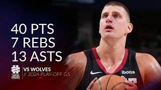 Nikola Jokic 40 pts 7 rebs 13 asts vs Wolves 2024 PO G5 [upl. by Odnumyer409]