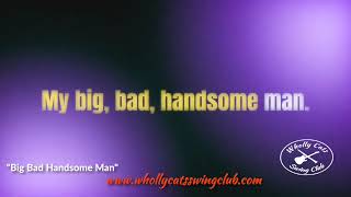 Big Bad Handsome Man Lyrics Wholly Cats Swing Club [upl. by Biagi]