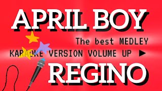 APRIL BOY REGINO MEDLEY KARAOKE VERSION VOLUME UP ▶️ karaoke music [upl. by Airtap]