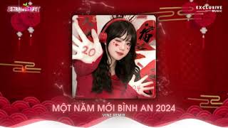 Một Năm Mới Bình An 2024  Vinz Remix  Nhạc Hot TikTok Hiện Nay  Exclusive Music [upl. by Nautna]