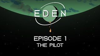 Eden  Episode 1 The Pilot [upl. by Arlyne342]