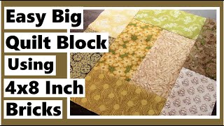 Easy Big Quilt Block Using 4x8 Inch Bricks [upl. by Lumpkin]