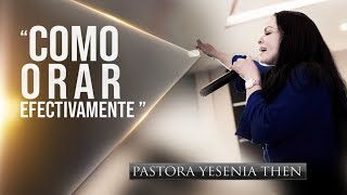 Pastora Yesenia Then  Como Orar Efectivamente quotCONFERENCIAquot PARTE 1 [upl. by Lanna562]