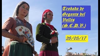 Trobada de gegants del Vallès a Sant Cugat del Vallès 280517 [upl. by Etac]