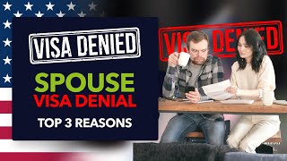 Spouse Visa Denial  Top 3 Reasons [upl. by Rosaleen]