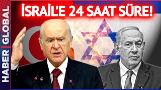 Devlet Bahçeli İsraile 24 Saat Süre Verdi quotSaldırılar Durmazsa Türkiyequot [upl. by Lamb]