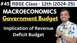 RBSE Class 12  Macroeconomics  Government Budget  Implications of Revenue Deficit Budget 45 [upl. by Caundra975]