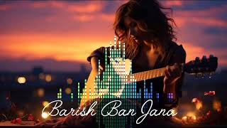 Barish Ban Jana  New 2024 Super Hit Hindi Song  Love Song [upl. by Aihsekal]