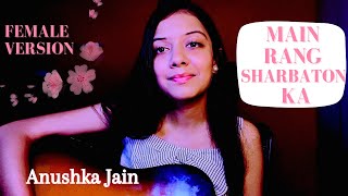 Main Rang Sharbaton Ka  Female Version  Arijit Singh Slowed Reverb [upl. by Alekehs]