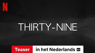 ThirtyNine Seizoen 1 Teaser ondertiteld  Trailer in het Nederlands  Netflix [upl. by Zackariah]