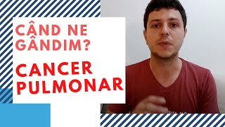 Când ne gândim la cancer pulmonar [upl. by Diantha524]