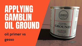 GAMBLIN OIL GROUND application step by step how to apply OIL PAINTING PRIMER GESSO vs OIL PRIMER [upl. by Etezzil]