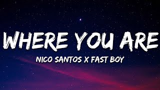 Nico Santos FAST BOY  Where You Are Lyrics [upl. by Gabor]