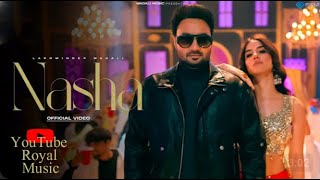 Nasha Official Video  Lakhwinder Wadali  Rangrez  New Punjabi Song  YouTube Royal Music [upl. by Conway317]