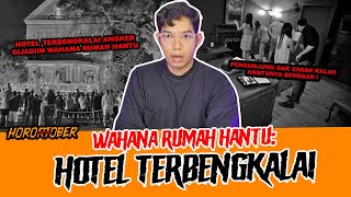 HOTEL ANGKER PULUHAN TAHUN JADI WAHANA RUMAH HANTU  TC [upl. by Ainival972]