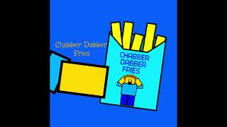 Chabber Dabber Fries [upl. by Mossolb58]