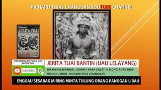 Jerita Tuai BANTIN  Ijau Lelayang Richard Thias Changgan [upl. by Adne441]