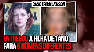 É INACREDITÁVEL  Caso Erica Lawson [upl. by Tnahsin]