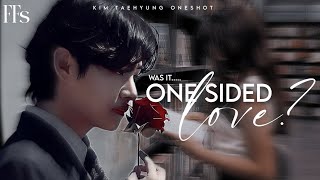 Was it one sided love  Kim Taehyung Oneshot [upl. by Nauqram]