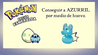 Conseguir a AZURILL con el Incienso Marino Pokemon Esmeralda [upl. by Asen]