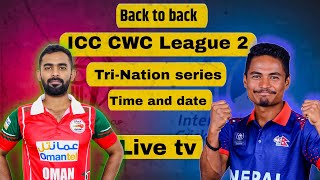 ICC CWC League 2 NEPAL VS Canada VS OMAN And Tri nation series 2024 Live Tv [upl. by Nytnerb855]