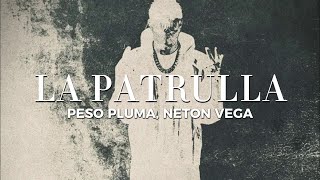 LA PATRULLA LETRA  Peso Pluma Neton Vega [upl. by Esela]